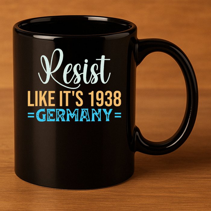 Resist Like Its 1938 Germany 11oz C Handle Ceramic Mug