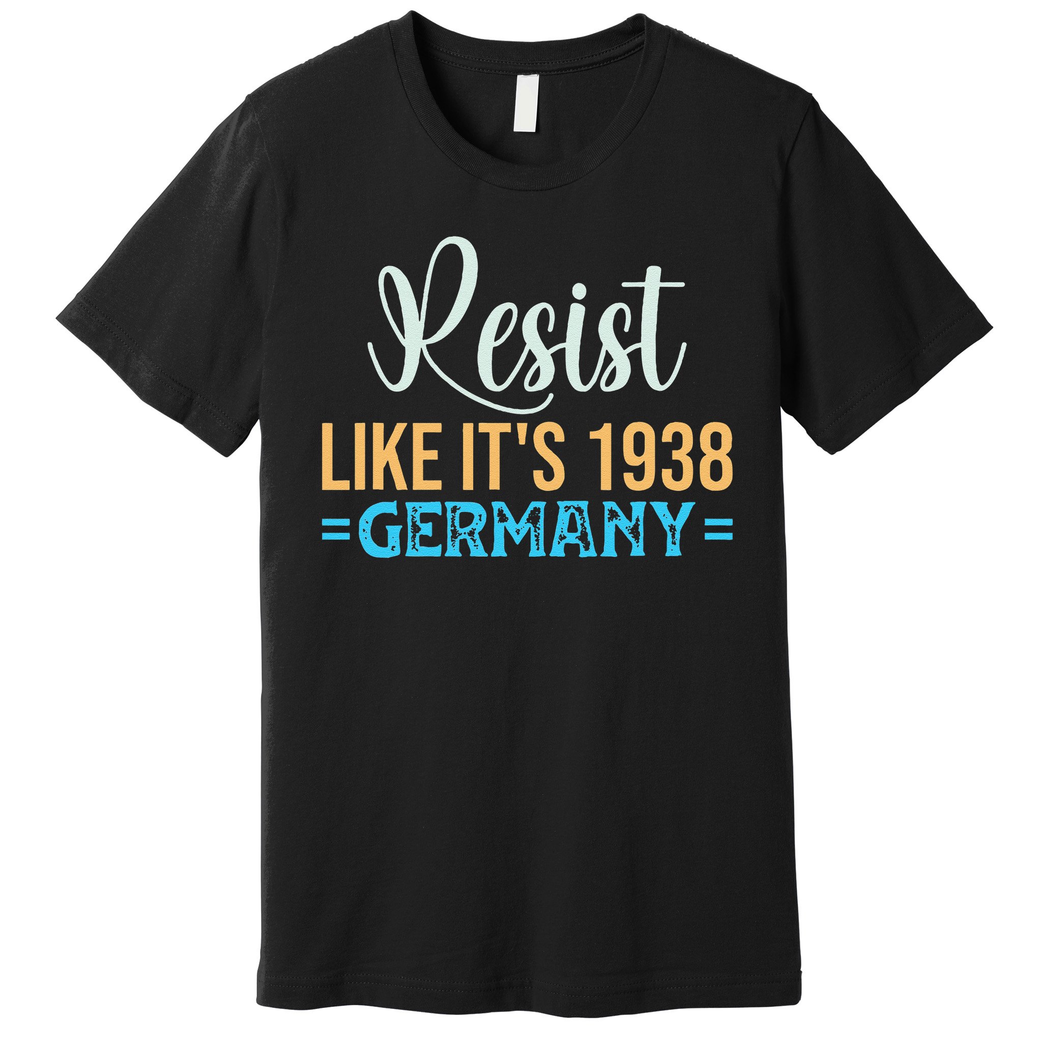 Resist Like Its 1938 Germany Premium T-Shirt