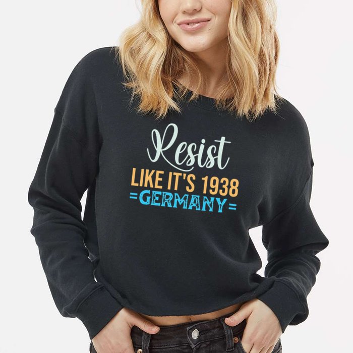 Resist Like Its 1938 Germany Cropped Pullover Crew