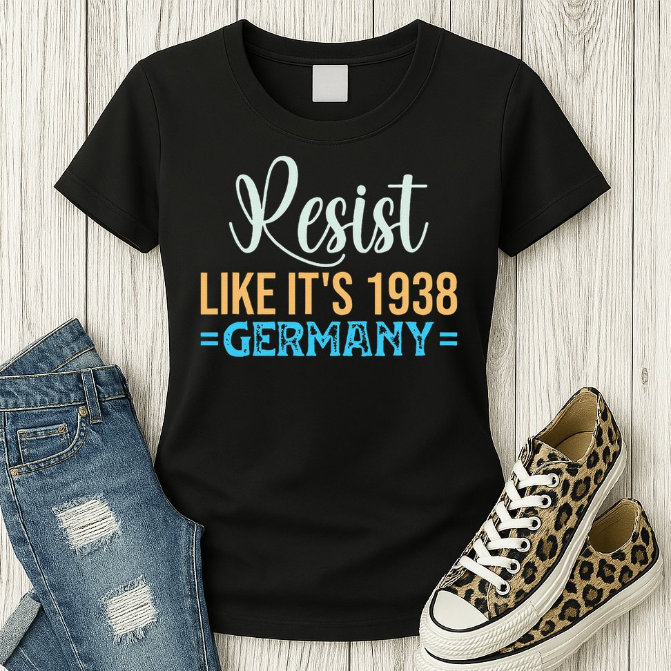 Resist Like Its 1938 Germany Womens T-Shirt