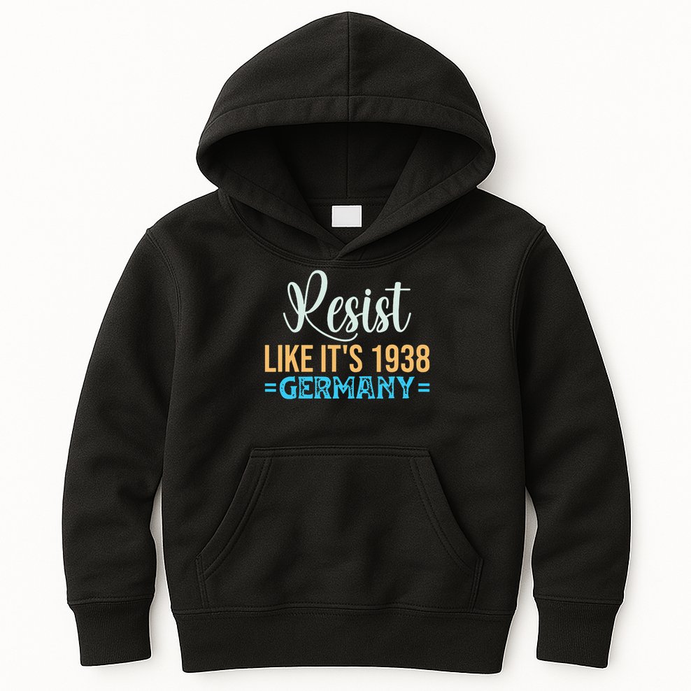Resist Like Its 1938 Germany Kids Hoodie
