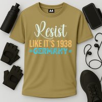 Resist Like Its 1938 Germany Performance Shirt
