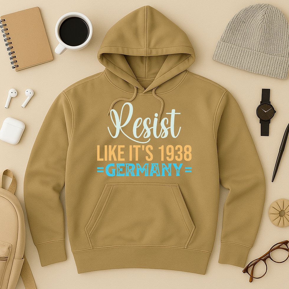 Resist Like Its 1938 Germany Hoodie