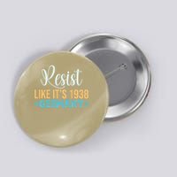 Resist Like Its 1938 Germany Button