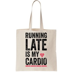 Running Late Is My Cardio Funny Excercise Pun Tote Bag