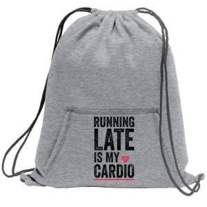 Running Late Is My Cardio Funny Excercise Pun Sweatshirt Cinch Pack Bag