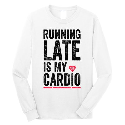 Running Late Is My Cardio Funny Excercise Pun Long Sleeve Shirt