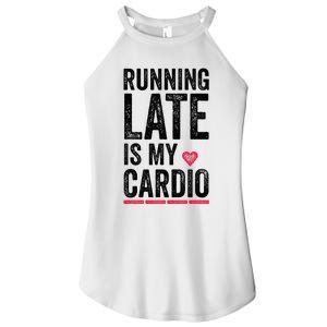 Running Late Is My Cardio Funny Excercise Pun Women's Perfect Tri Rocker Tank