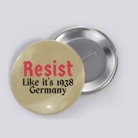 Resist Like Its 1938 Germany Button
