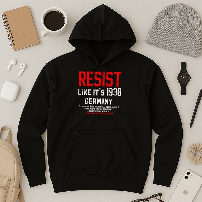 Resist like it's 1938 Germany Reject Fascism Project 2025 Hoodie