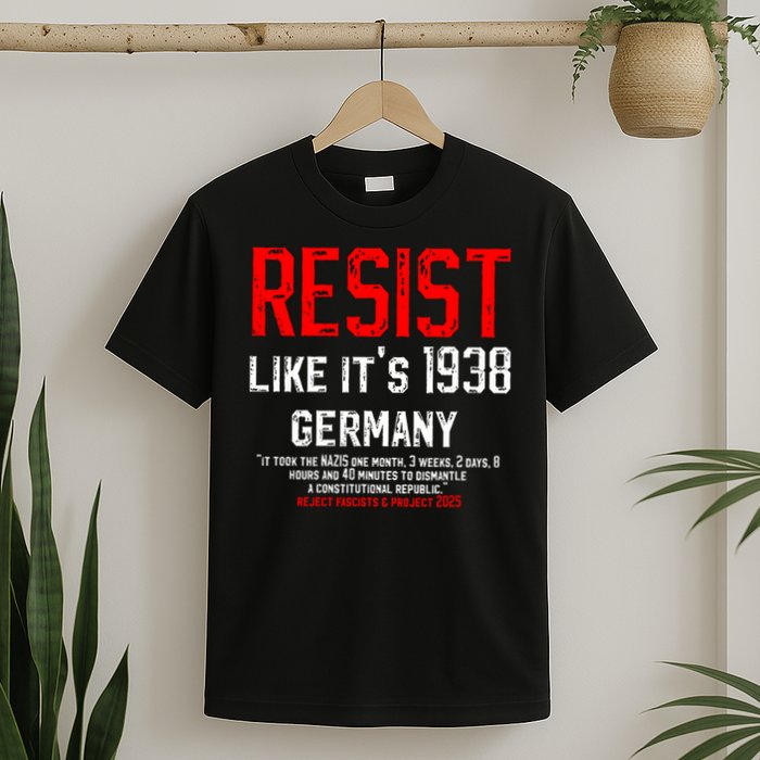 Resist like it's 1938 Germany Reject Fascism Project 2025 T-Shirt