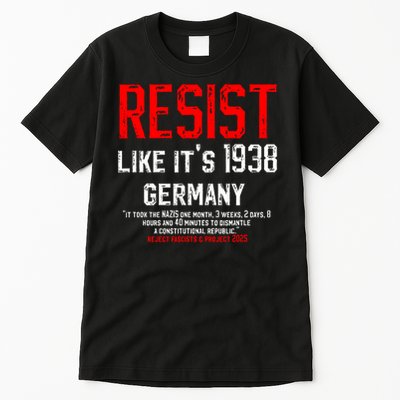 Resist like it's 1938 Germany Reject Fascism Project 2025 Tall T-Shirt