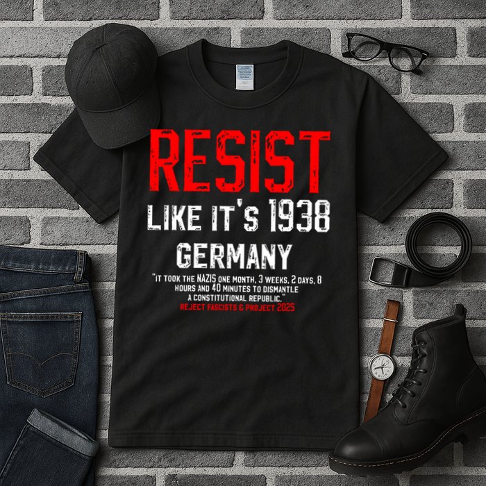 Resist like it's 1938 Germany Reject Fascism Project 2025 Tall T-Shirt