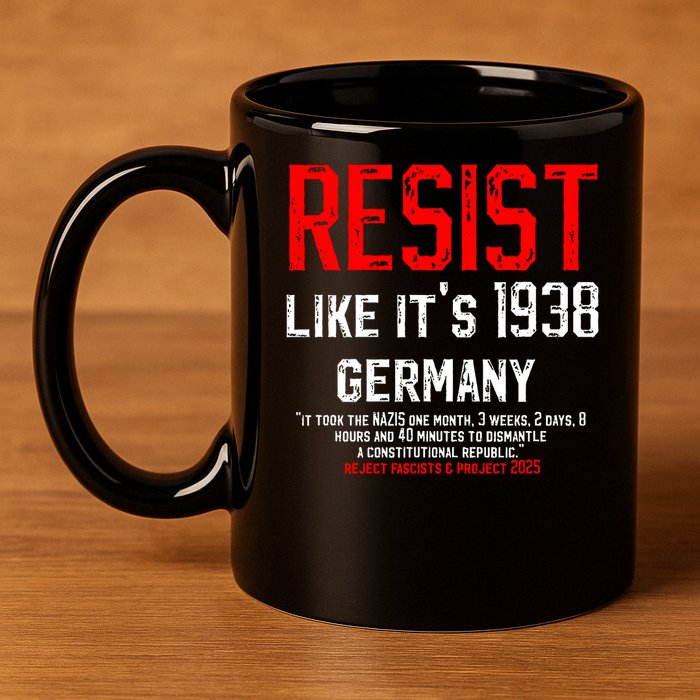 Resist like it's 1938 Germany Reject Fascism Project 2025 11oz C Handle Ceramic Mug