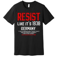 Resist like it's 1938 Germany Reject Fascism Project 2025 Premium T-Shirt