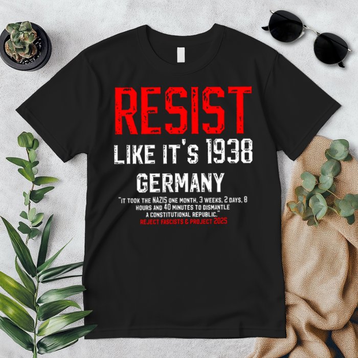Resist like it's 1938 Germany Reject Fascism Project 2025 Premium T-Shirt