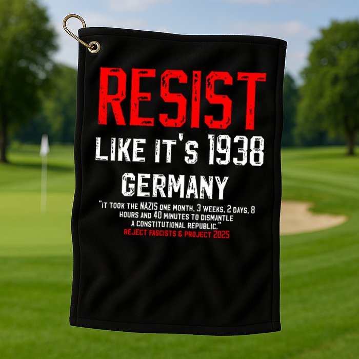 Resist like it's 1938 Germany Reject Fascism Project 2025 Golf Towel