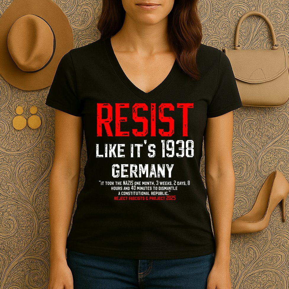 Resist like it's 1938 Germany Reject Fascism Project 2025 Women's V-Neck T-Shirt