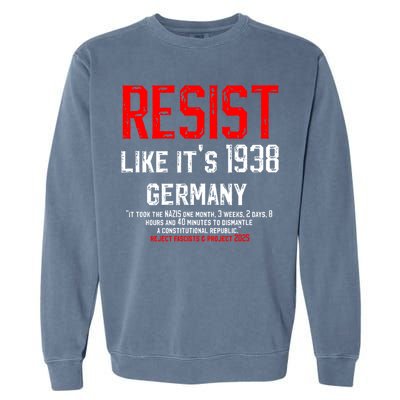 Resist like it's 1938 Germany Reject Fascism Project 2025 Garment-Dyed Sweatshirt