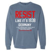 Resist like it's 1938 Germany Reject Fascism Project 2025 Garment-Dyed Sweatshirt