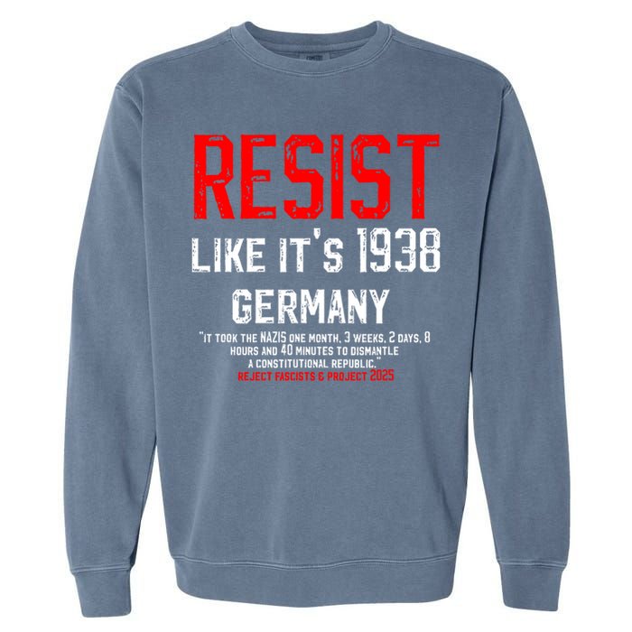 Resist like it's 1938 Germany Reject Fascism Project 2025 Garment-Dyed Sweatshirt