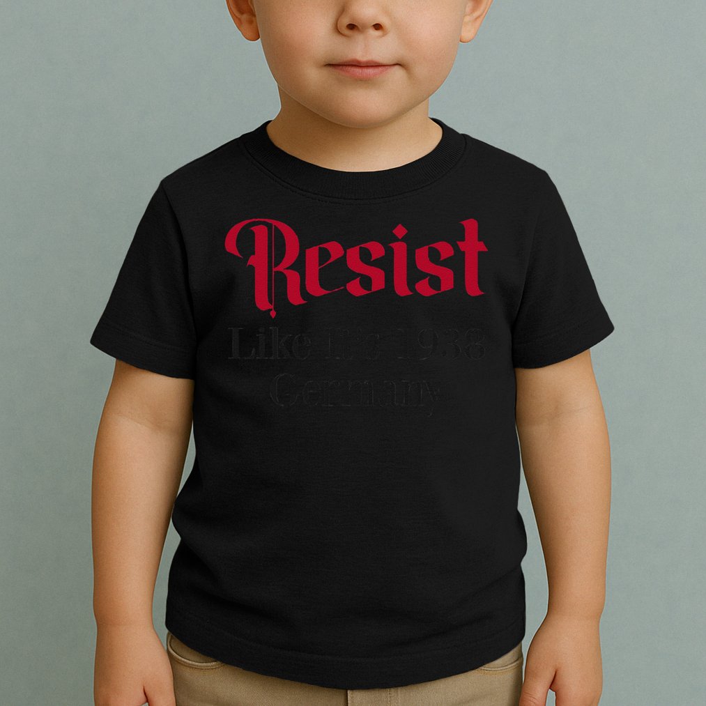 Resist Like Its 1938 Germany Toddler T-Shirt