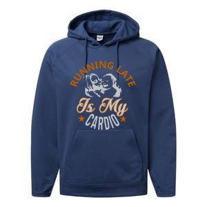 Running Late Is My Cardio Performance Fleece Hoodie