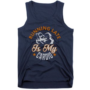 Running Late Is My Cardio Tank Top