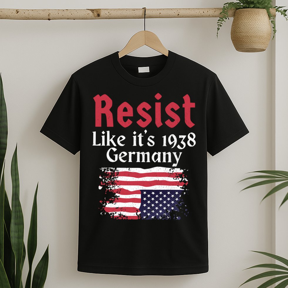 Resist Like It's 1938 Germany T-Shirt