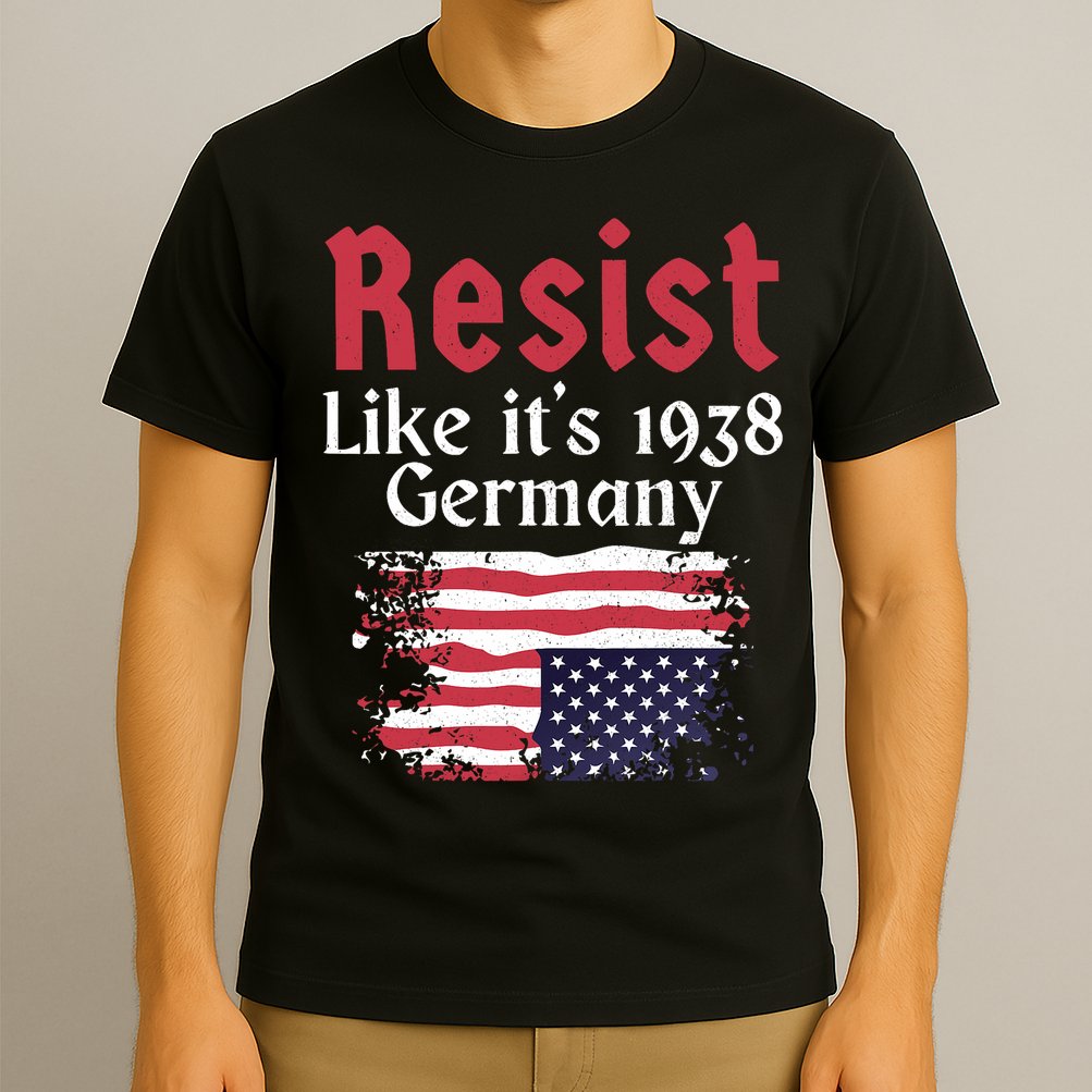 Resist Like It's 1938 Germany T-Shirt