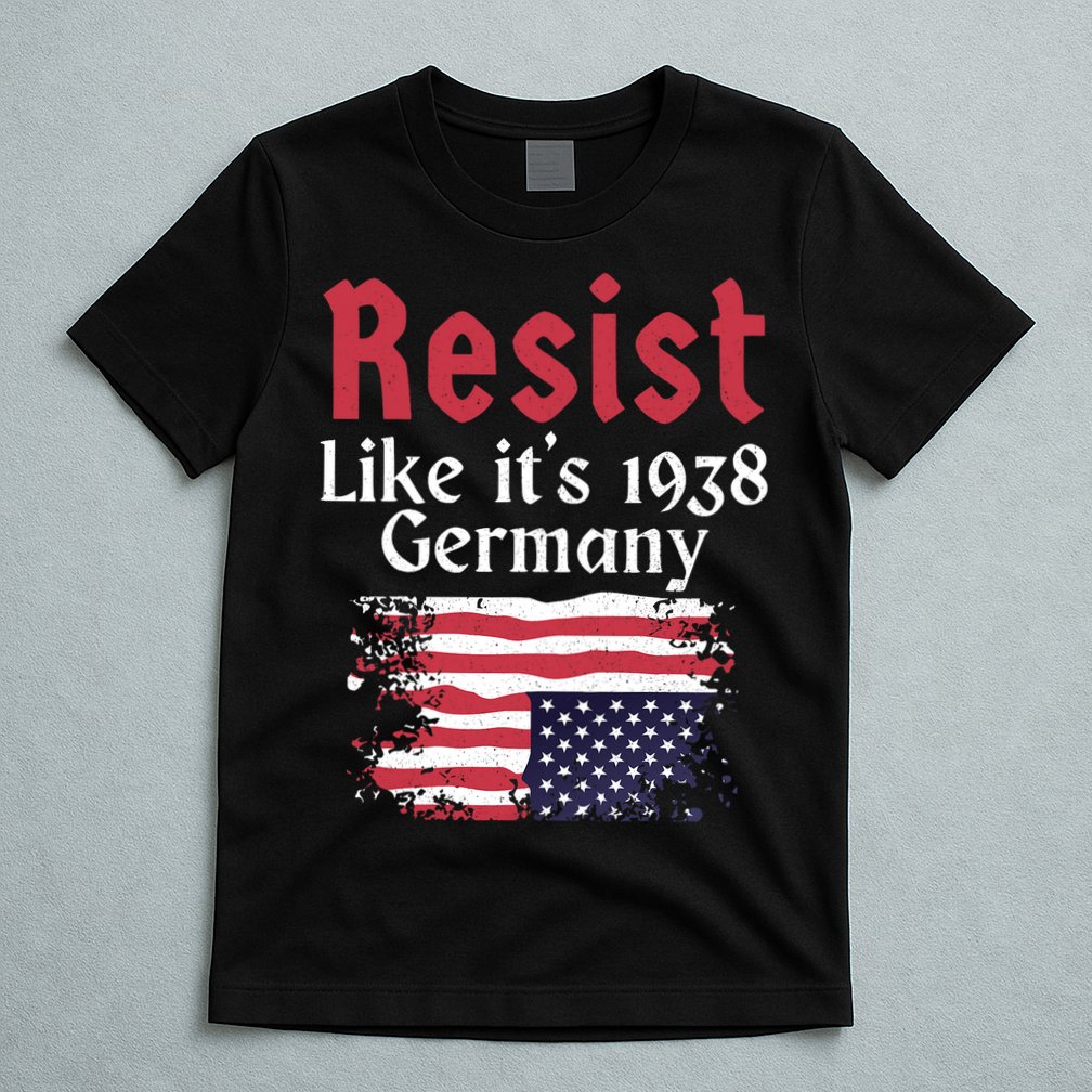 Resist Like It's 1938 Germany T-Shirt