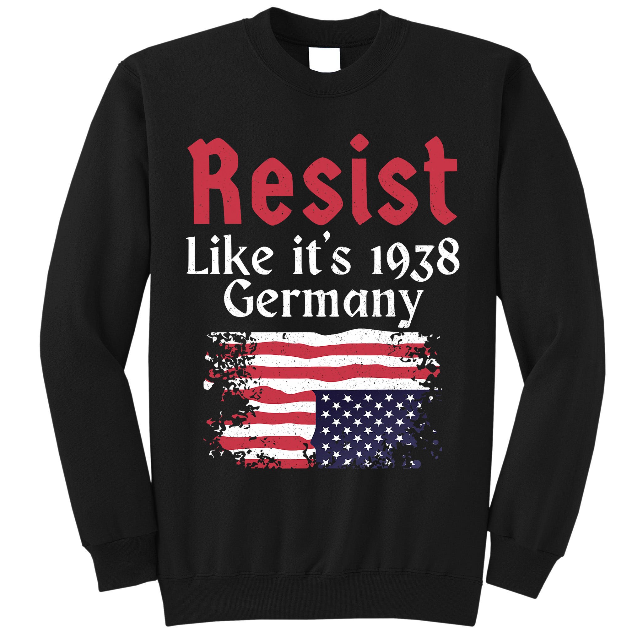 Resist Like It's 1938 Germany Tall Sweatshirt