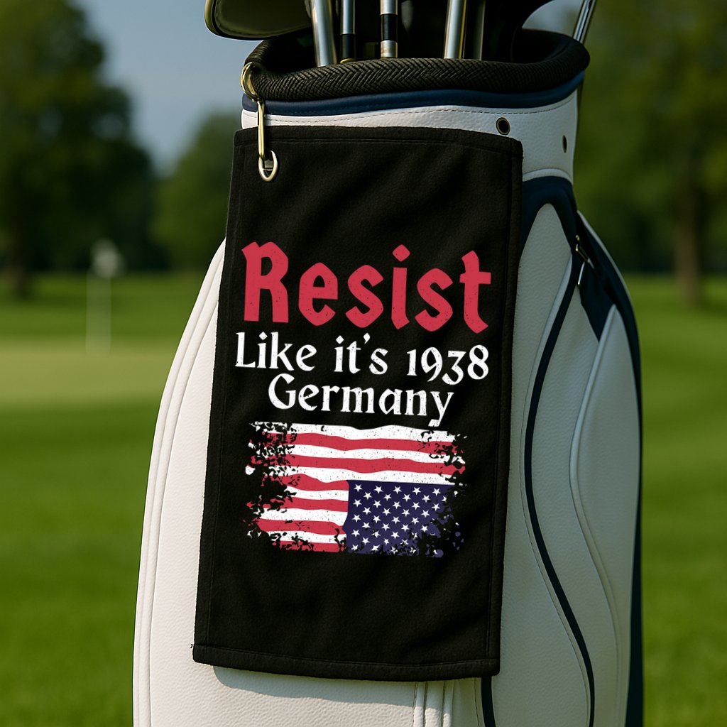 Resist Like It's 1938 Germany Golf Towel