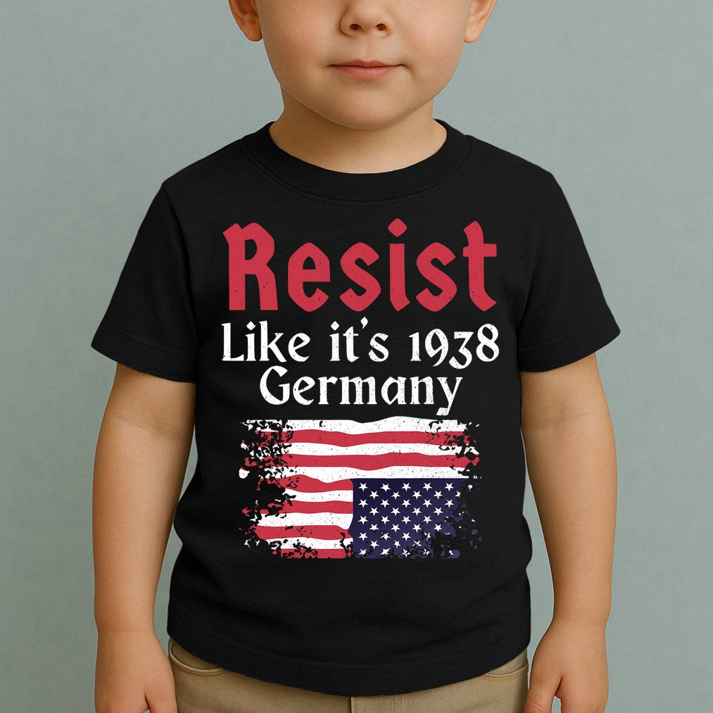 Resist Like It's 1938 Germany Toddler T-Shirt