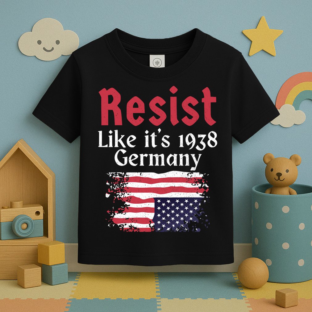 Resist Like It's 1938 Germany Toddler T-Shirt