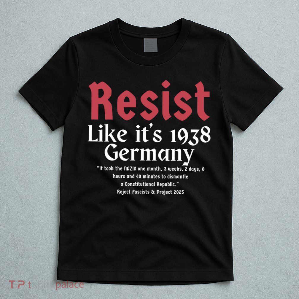 Resist Like It's 1938 Germany T-Shirt