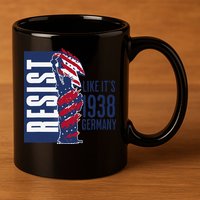 Resist Like Its 1938 Germany Reject Fascists  Project 11oz C Handle Ceramic Mug