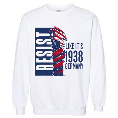 Resist Like Its 1938 Germany Reject Fascists  Project Garment-Dyed Sweatshirt