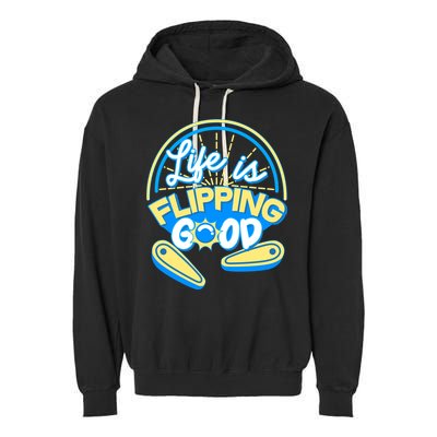 Retro Life Is Flipping Good Pinball Game Fan Garment-Dyed Fleece Hoodie