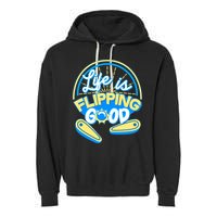 Retro Life Is Flipping Good Pinball Game Fan Garment-Dyed Fleece Hoodie
