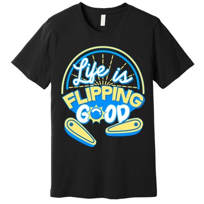 Retro Life Is Flipping Good Pinball Game Fan Premium T-Shirt