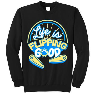 Retro Life Is Flipping Good Pinball Game Fan Tall Sweatshirt