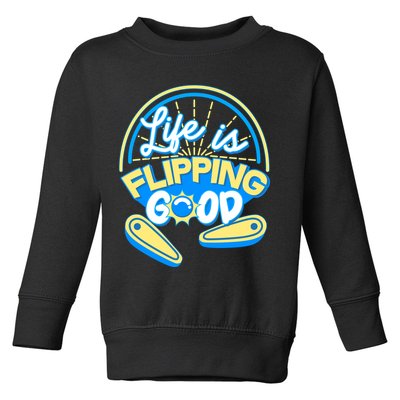 Retro Life Is Flipping Good Pinball Game Fan Toddler Sweatshirt