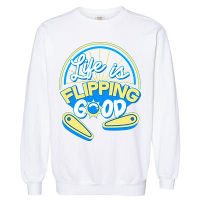 Retro Life Is Flipping Good Pinball Game Fan Garment-Dyed Sweatshirt