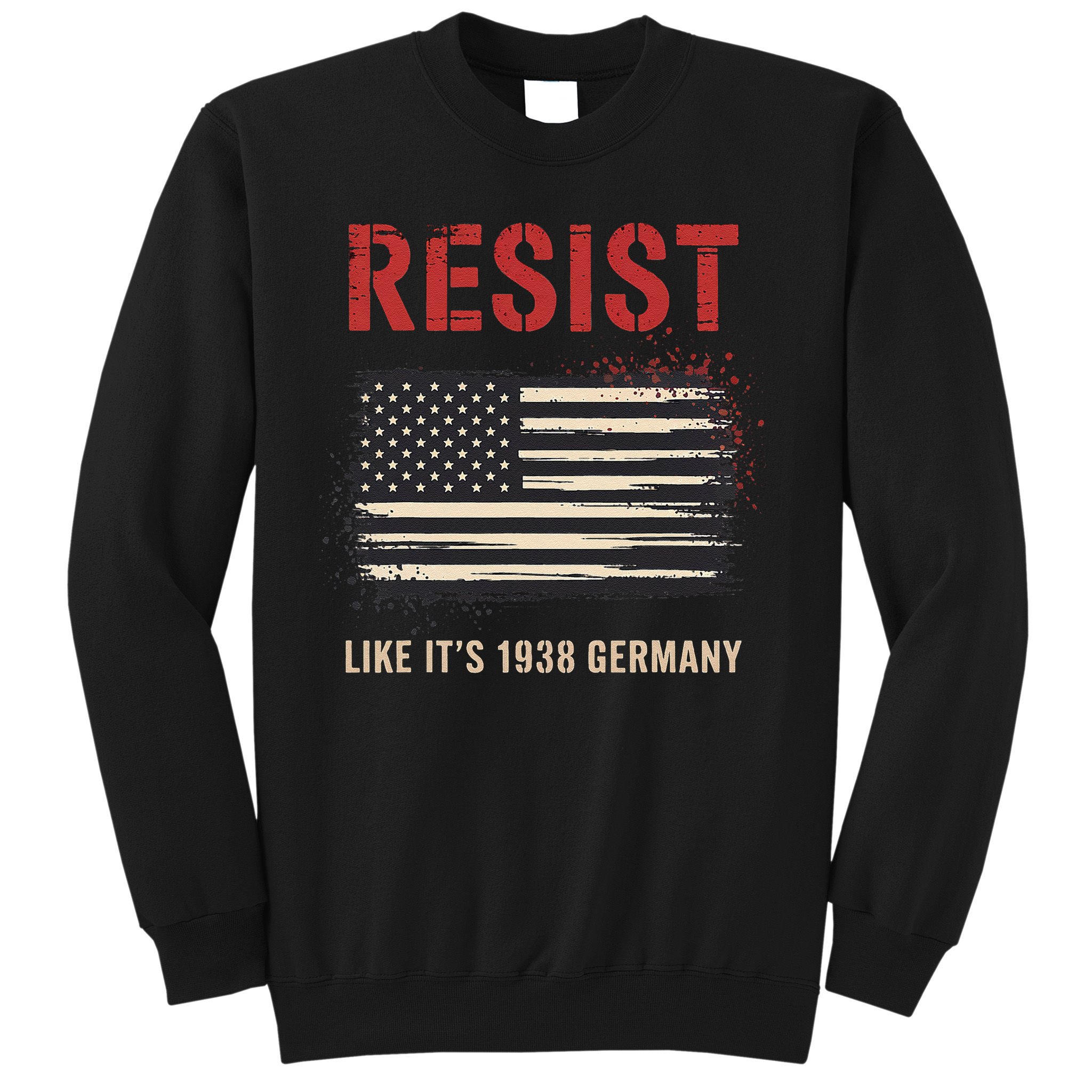 Resist Like Its 1938 Germany Grandpa Dad Uncle Mom Gift Sweatshirt