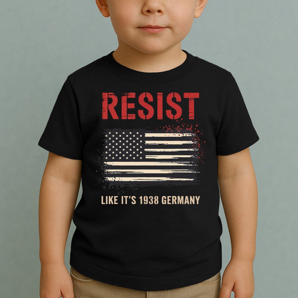 Resist Like Its 1938 Germany Grandpa Dad Uncle Mom Gift Toddler T-Shirt