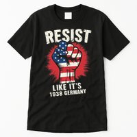 Resist Like Its 1938 Germany Tall T-Shirt