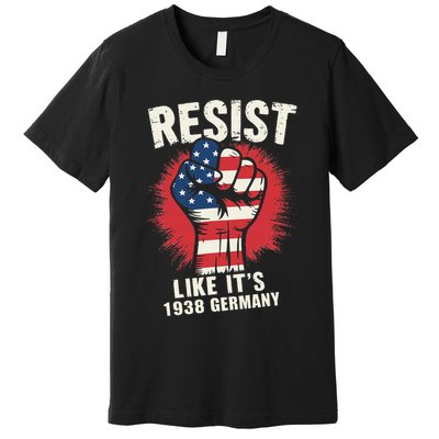 Resist Like Its 1938 Germany Premium T-Shirt