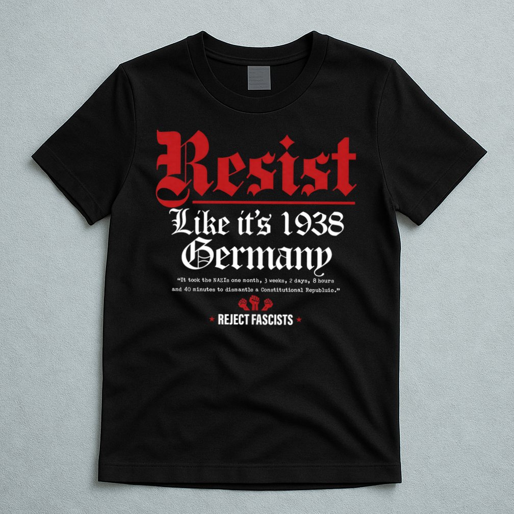 Resist Like It's 1938 Germany T-Shirt