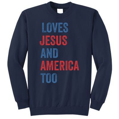 Retro Loves Jesus And America Too God Christian 4th Of July Tall Sweatshirt